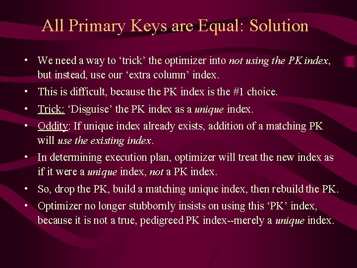 All Primary Keys are Equal: Solution • We need a way to ‘trick’ the