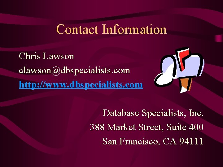 Contact Information Chris Lawson clawson@dbspecialists. com http: //www. dbspecialists. com Database Specialists, Inc. 388