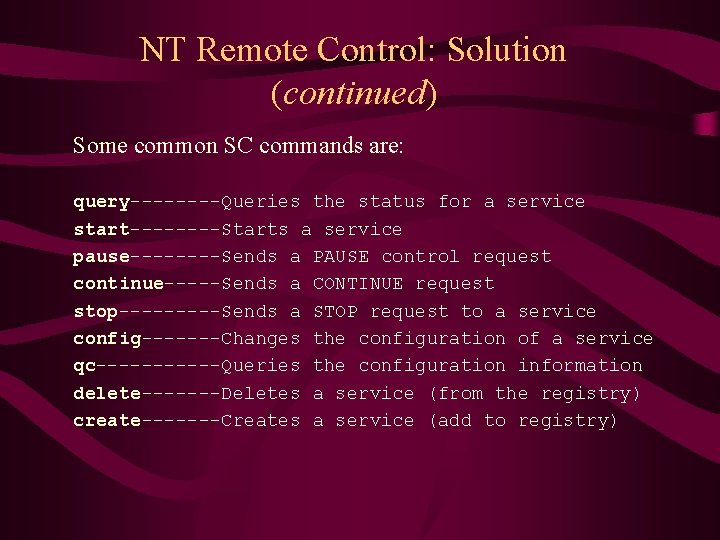 NT Remote Control: Solution (continued) Some common SC commands are: query----Queries the status for