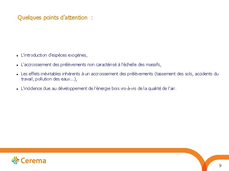 Quelques points d’attention : L’introduction d’espèces exogènes, L’accroissement des prélèvements non caractérisé à l’échelle