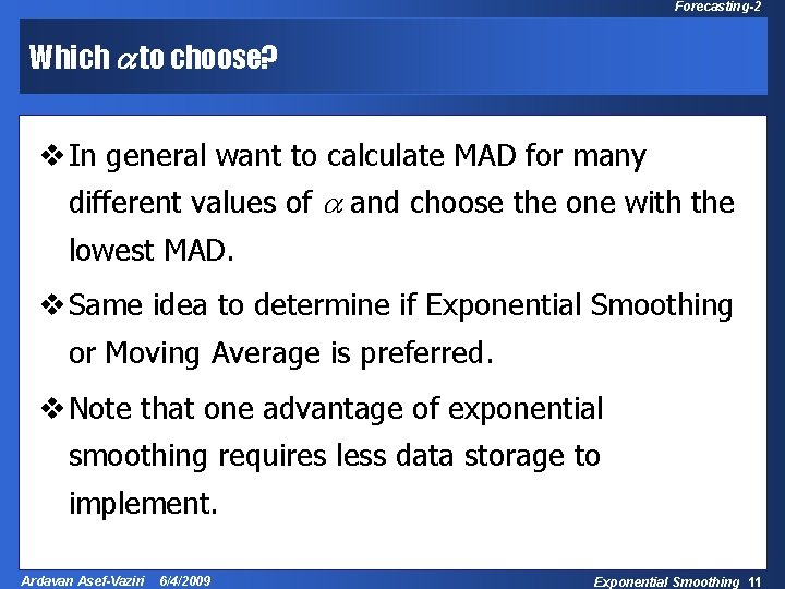 Forecasting-2 Which a to choose? v In general want to calculate MAD for many