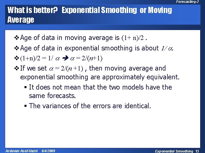 Forecasting-2 What is better? Exponential Smoothing or Moving Average v. Age of data in