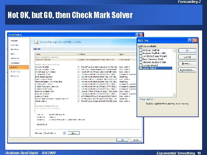 Forecasting-2 Not OK, but GO, then Check Mark Solver Ardavan Asef-Vaziri 6/4/2009 Exponential Smoothing