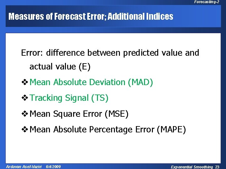 Forecasting-2 Measures of Forecast Error; Additional Indices Error: difference between predicted value and actual