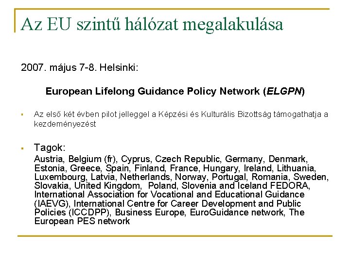 Az EU szintű hálózat megalakulása 2007. május 7 -8. Helsinki: European Lifelong Guidance Policy