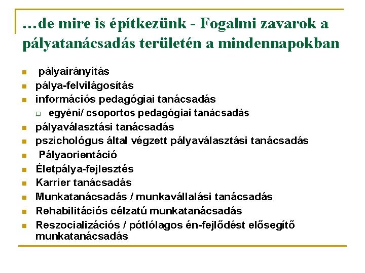 …de mire is építkezünk - Fogalmi zavarok a pályatanácsadás területén a mindennapokban n n