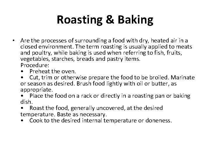 Roasting & Baking • Are the processes of surrounding a food with dry, heated Roasting & Baking • Are the processes of surrounding a food with dry, heated