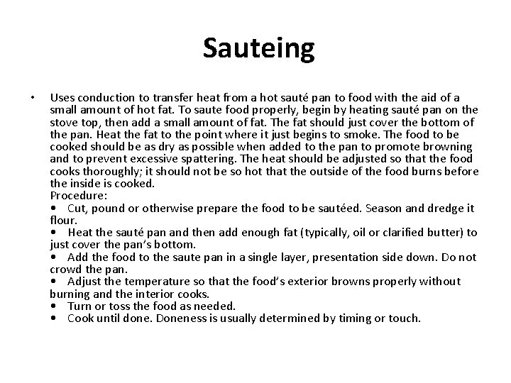 Sauteing • Uses conduction to transfer heat from a hot sauté pan to food Sauteing • Uses conduction to transfer heat from a hot sauté pan to food