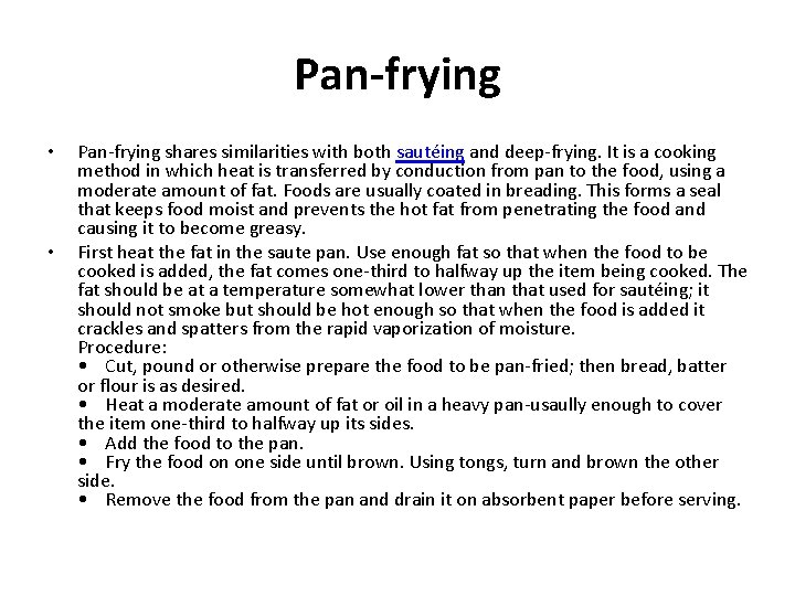 Pan-frying • • Pan-frying shares similarities with both sautéing and deep-frying. It is a