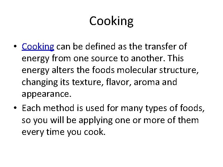 Cooking • Cooking can be defined as the transfer of energy from one source