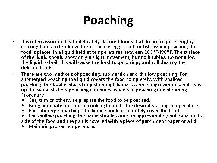 Poaching • • It is often associated with delicately flavored foods that do not
