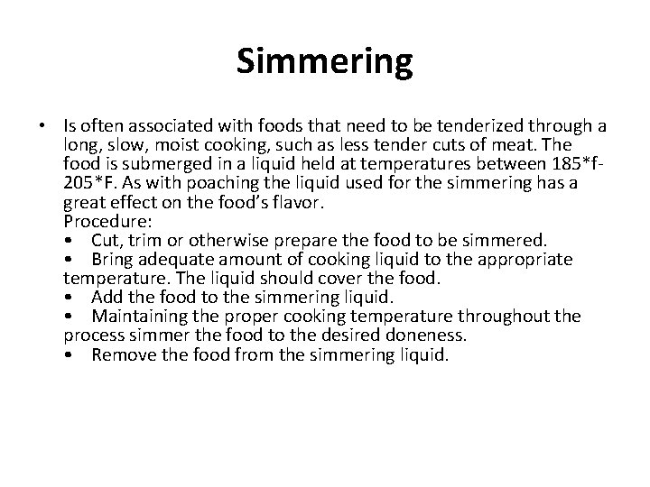 Simmering • Is often associated with foods that need to be tenderized through a