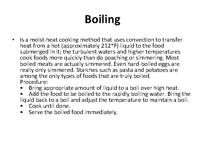 Boiling • Is a moist-heat cooking method that uses convection to transfer heat from