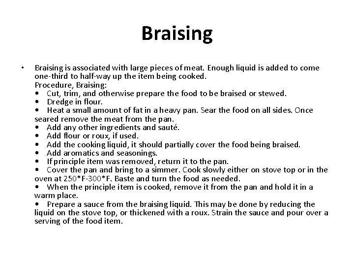 Braising • Braising is associated with large pieces of meat. Enough liquid is added