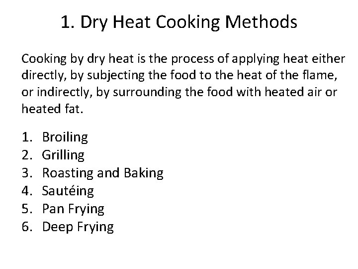 1. Dry Heat Cooking Methods Cooking by dry heat is the process of applying