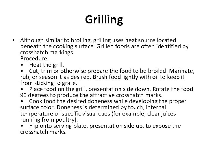 Grilling • Although similar to broiling, grilling uses heat source located beneath the cooking Grilling • Although similar to broiling, grilling uses heat source located beneath the cooking