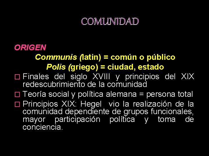 COMUNIDAD ORIGEN Communis (latin) = común o público Polis (griego) = ciudad, estado �