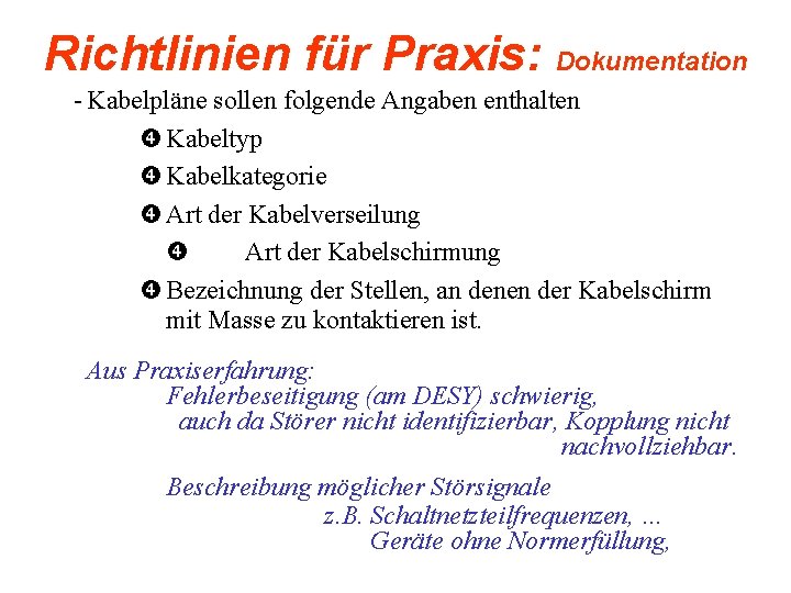 Richtlinien für Praxis: Dokumentation - Kabelpläne sollen folgende Angaben enthalten Kabeltyp Kabelkategorie Art der