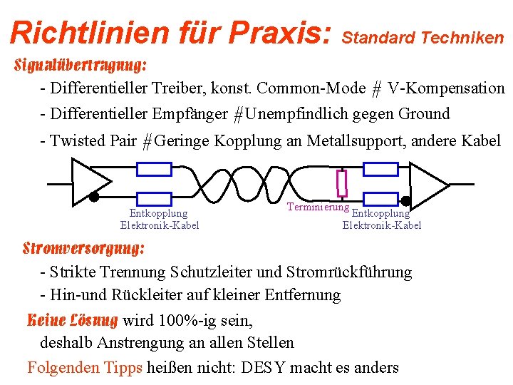 Richtlinien für Praxis: Standard Techniken Signalübertragung: - Differentieller Treiber, konst. Common-Mode # V-Kompensation -