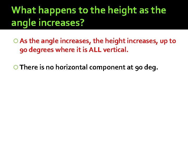 What happens to the height as the angle increases? As the angle increases, the