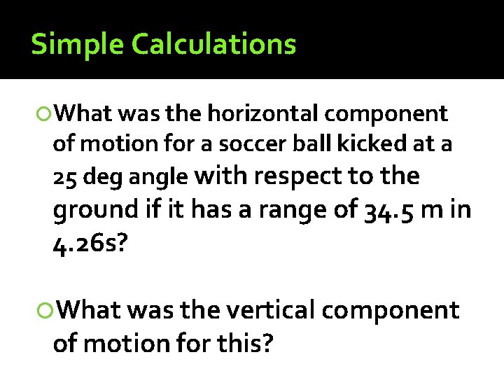 Simple Calculations What was the horizontal component of motion for a soccer ball kicked