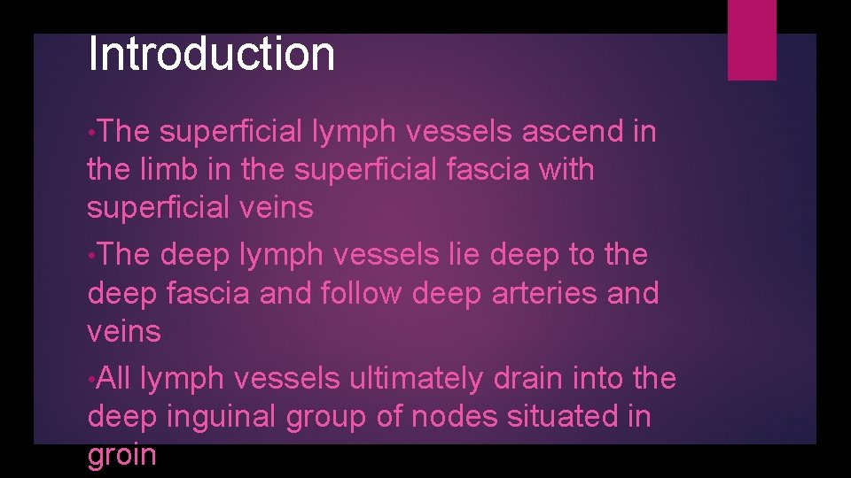 Introduction • The superficial lymph vessels ascend in the limb in the superficial fascia