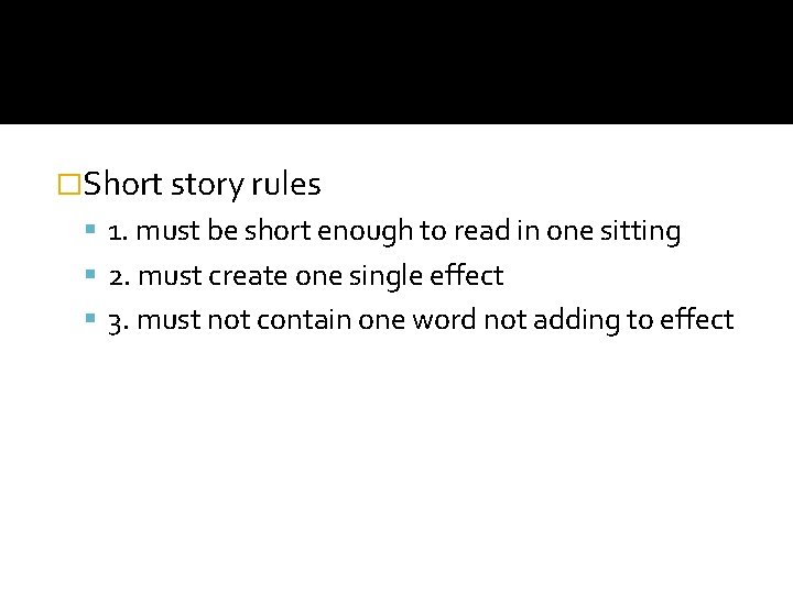 �Short story rules 1. must be short enough to read in one sitting 2.