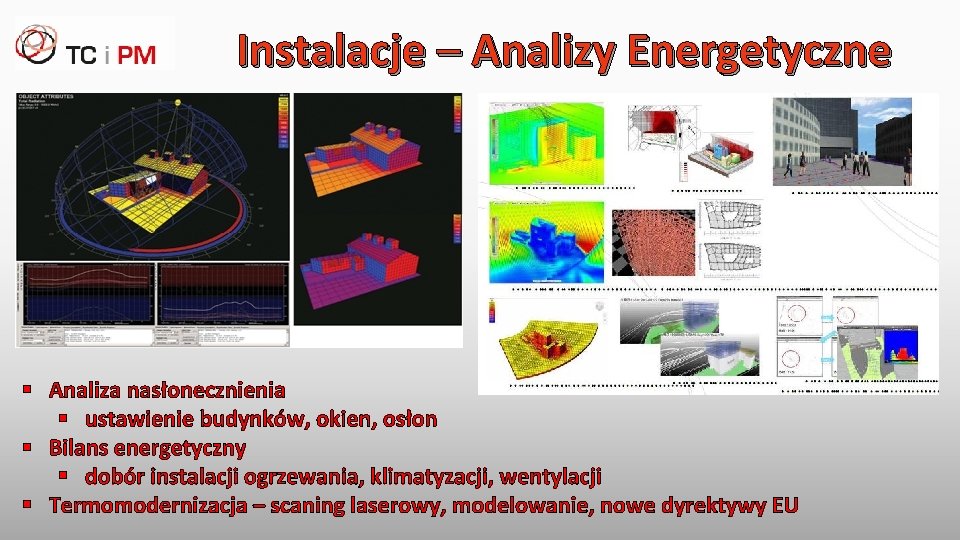 Instalacje – Analizy Energetyczne § Analiza nasłonecznienia § ustawienie budynków, okien, osłon § Bilans