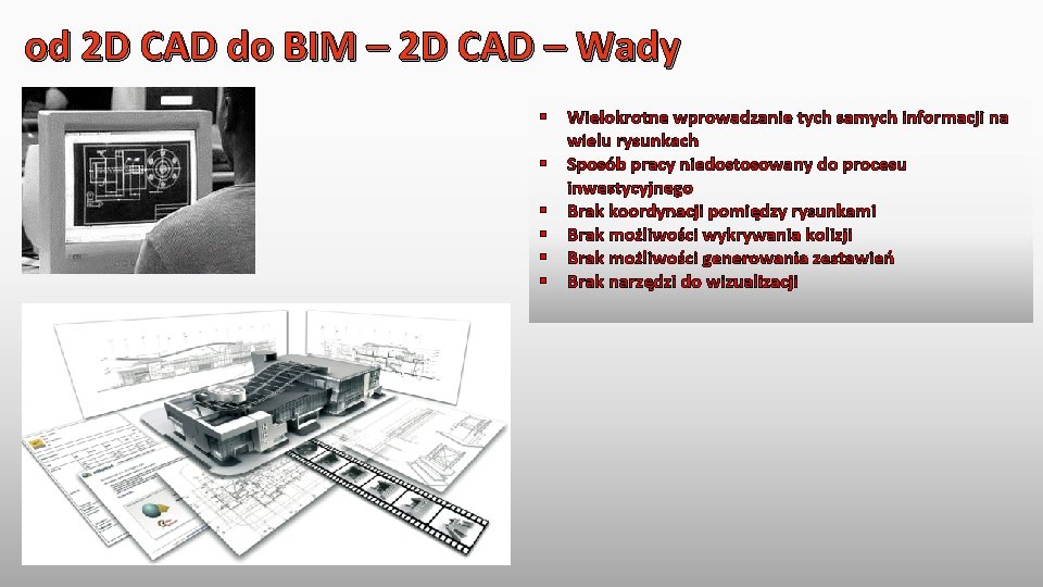 od 2 D CAD do BIM – 2 D CAD – Wady § §