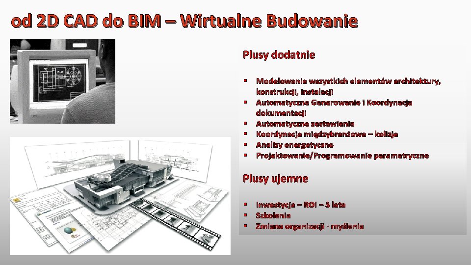od 2 D CAD do BIM – Wirtualne Budowanie Plusy dodatnie § § §