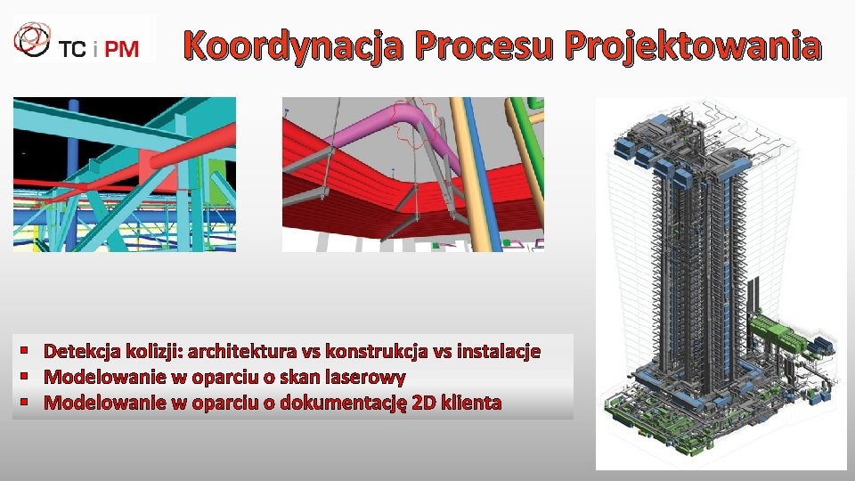 Koordynacja Procesu Projektowania § Detekcja kolizji: architektura vs konstrukcja vs instalacje § Modelowanie w