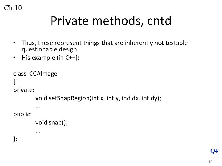 Ch 10 Private methods, cntd • Thus, these represent things that are inherently not