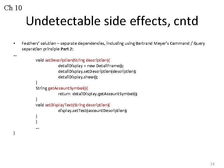 Ch 10 Undetectable side effects, cntd • … } Feathers’ solution – separate dependencies,