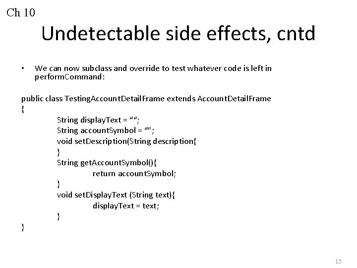 Ch 10 Undetectable side effects, cntd • We can now subclass and override to