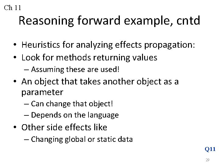 Ch 11 Reasoning forward example, cntd • Heuristics for analyzing effects propagation: • Look