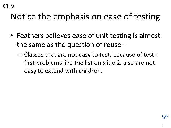 Ch 9 Notice the emphasis on ease of testing • Feathers believes ease of