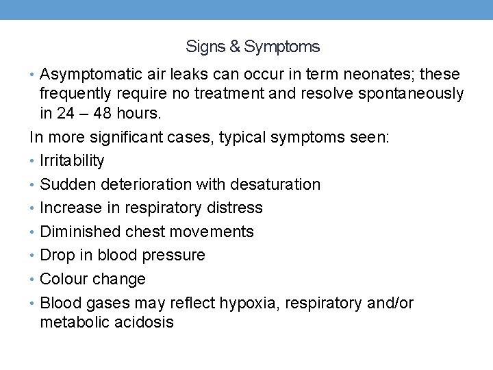 Signs & Symptoms • Asymptomatic air leaks can occur in term neonates; these frequently