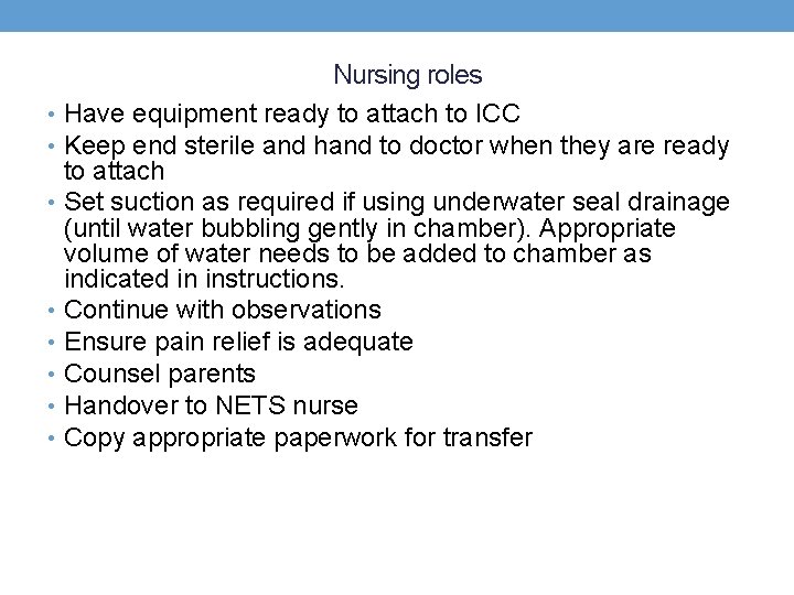 Nursing roles • Have equipment ready to attach to ICC • Keep end sterile