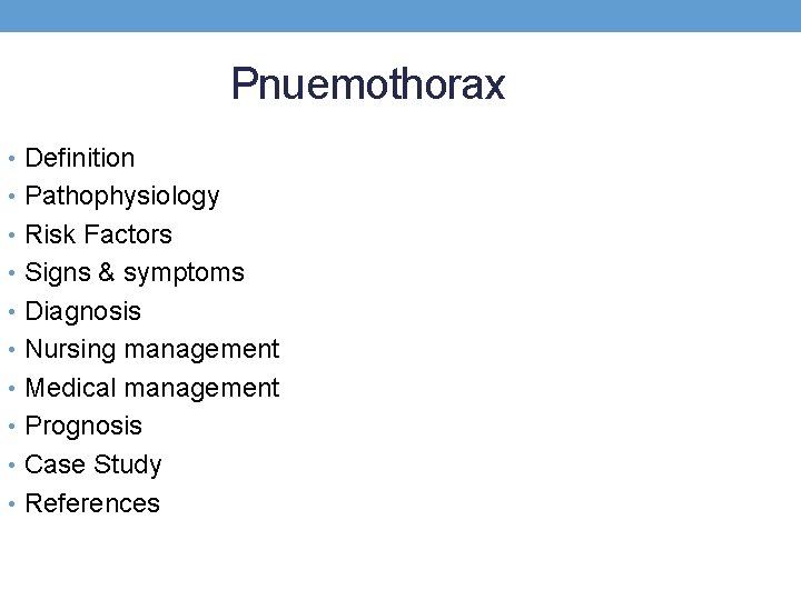 Pnuemothorax • Definition • Pathophysiology • Risk Factors • Signs & symptoms • Diagnosis