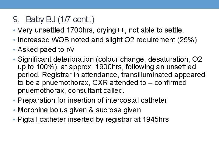 9. Baby BJ (1/7 cont. . ) • Very unsettled 1700 hrs, crying++, not