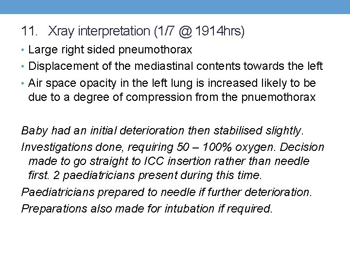 11. Xray interpretation (1/7 @ 1914 hrs) • Large right sided pneumothorax • Displacement