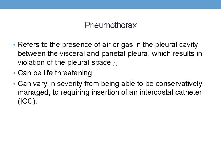 Pneumothorax • Refers to the presence of air or gas in the pleural cavity