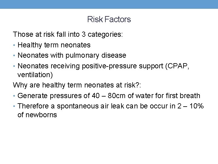 Risk Factors Those at risk fall into 3 categories: • Healthy term neonates •