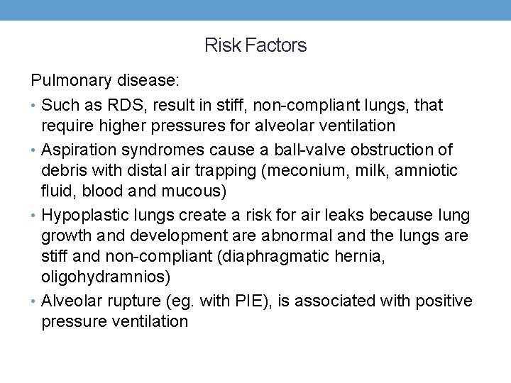 Risk Factors Pulmonary disease: • Such as RDS, result in stiff, non-compliant lungs, that