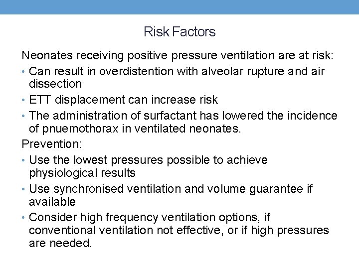 Risk Factors Neonates receiving positive pressure ventilation are at risk: • Can result in