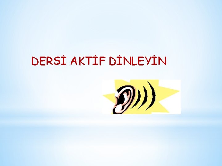 DERSİ AKTİF DİNLEYİN 