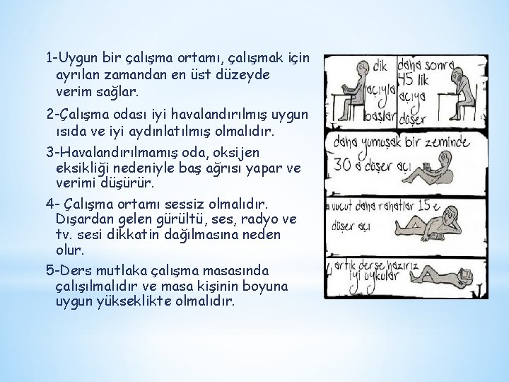 1 -Uygun bir çalışma ortamı, çalışmak için ayrılan zamandan en üst düzeyde verim sağlar.