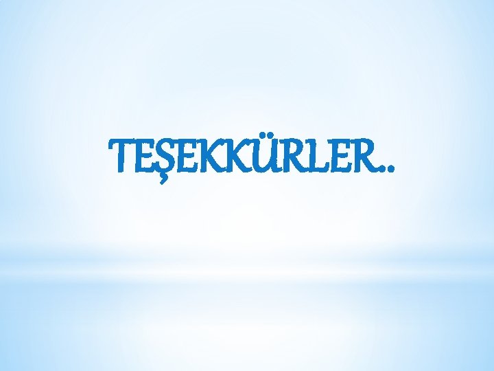 TEŞEKKÜRLER. . 