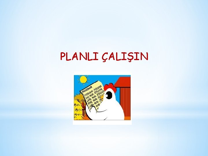 PLANLI ÇALIŞIN 