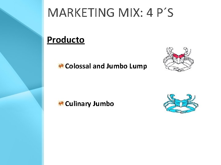 MARKETING MIX: 4 P´S Producto Colossal and Jumbo Lump Culinary Jumbo 